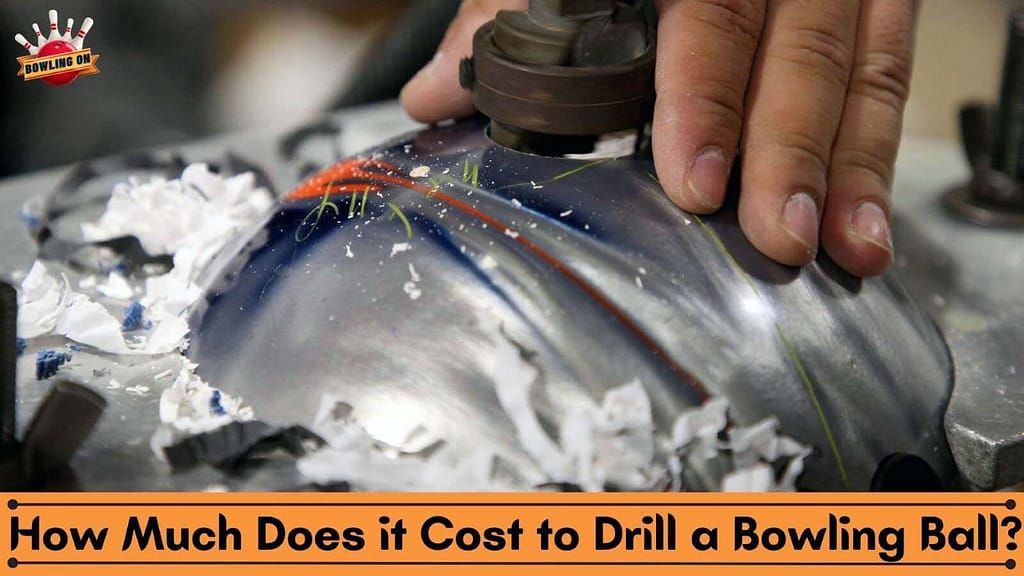 How Much Does It Cost to Drill a Bowling Ball?
