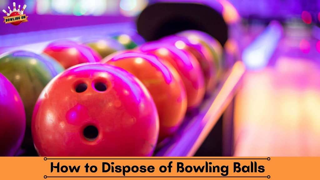How to Dispose of Bowling Balls