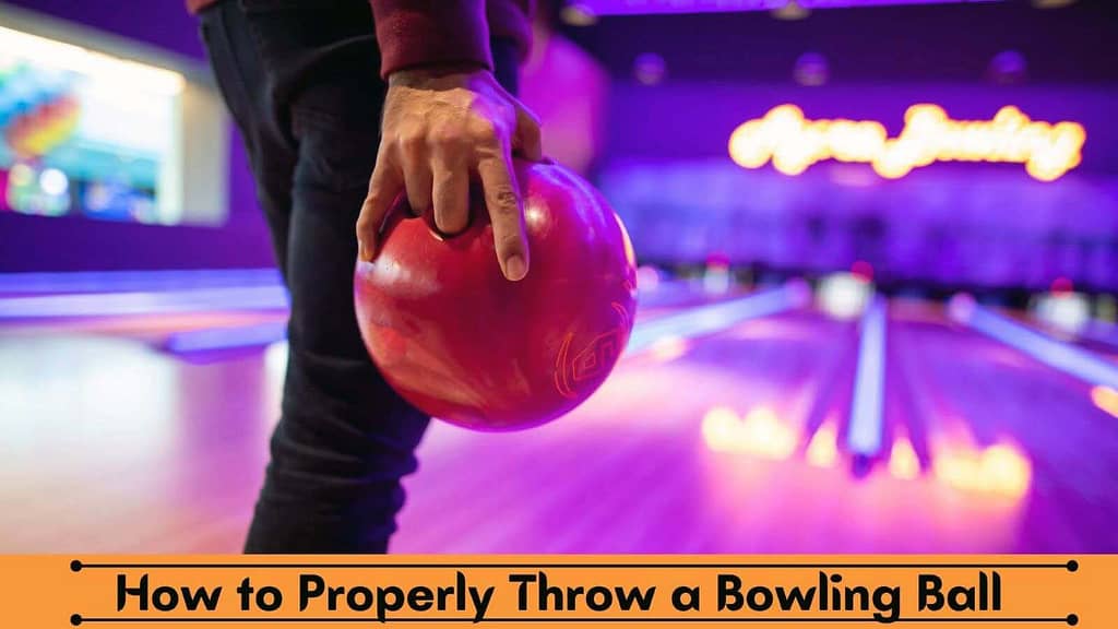 How to Properly Throw a Bowling Ball