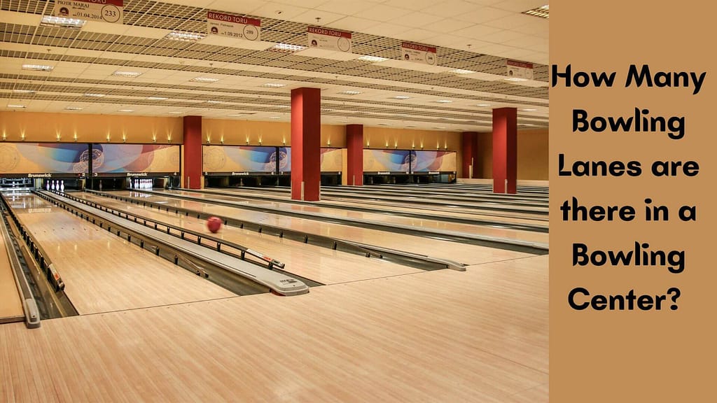How Many Bowling Lanes are there in a Bowling Center?