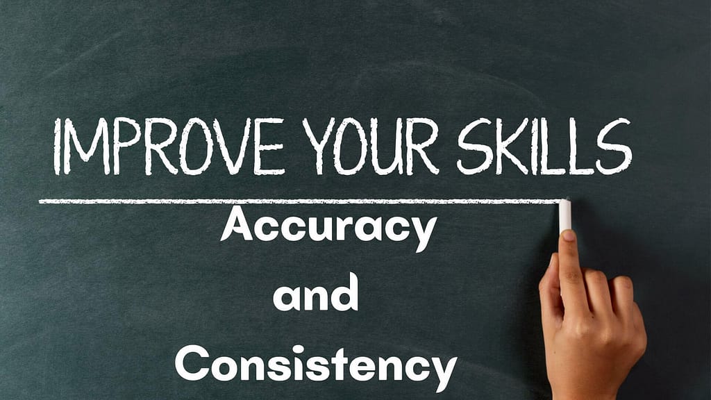 How to Improve Your Accuracy and Consistency