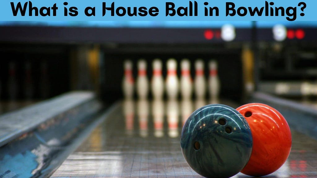What is a House Ball in Bowling?