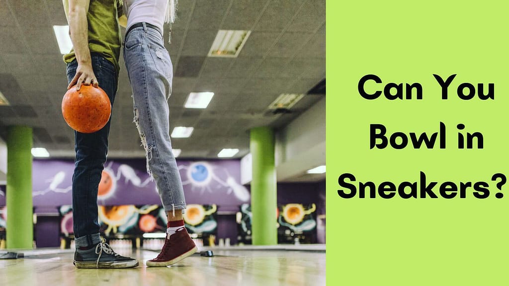 Can You Bowl in Sneakers?