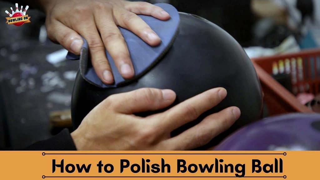 How to Polish Bowling Ball
