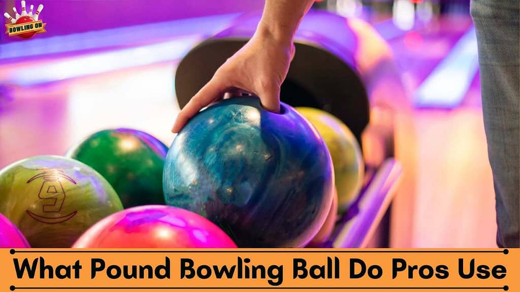 What Pound Bowling Ball Do Pros Use