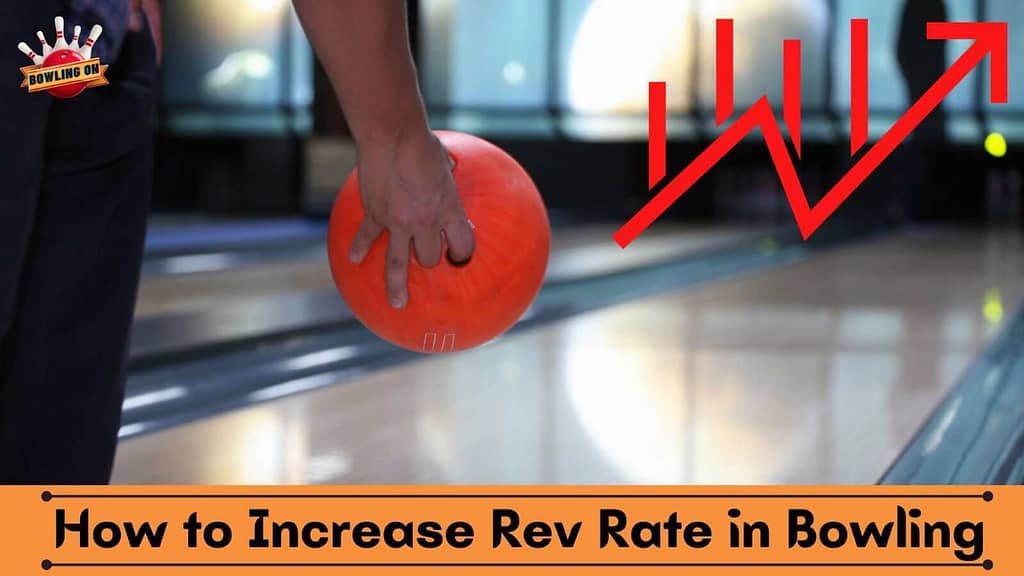 How to Increase Rev Rate in Bowling