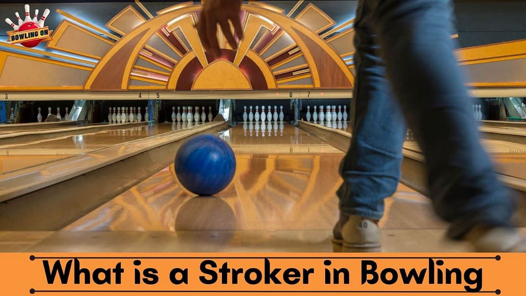 What is a Stroker in Bowling