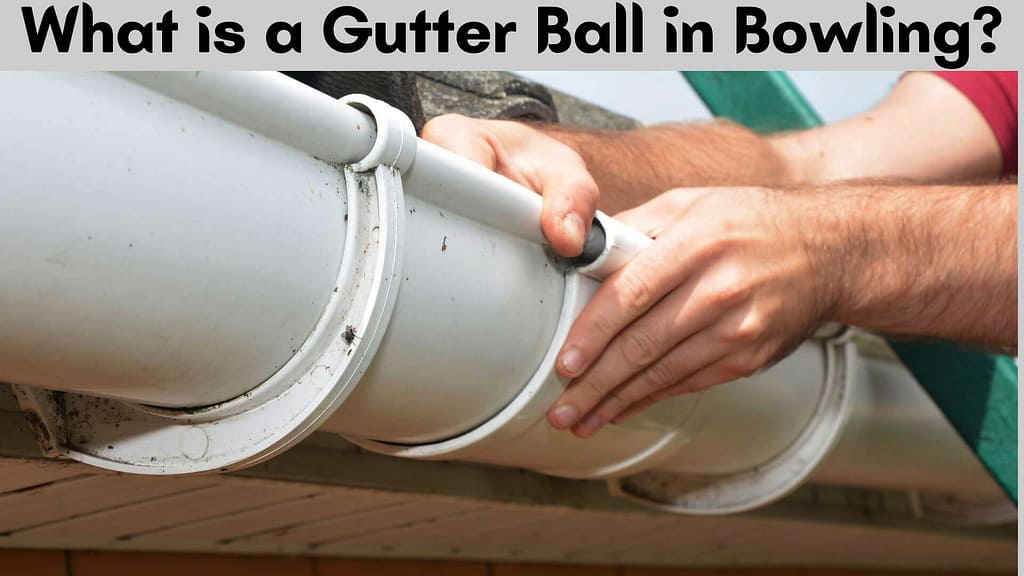 What is a Gutter Ball in Bowling?