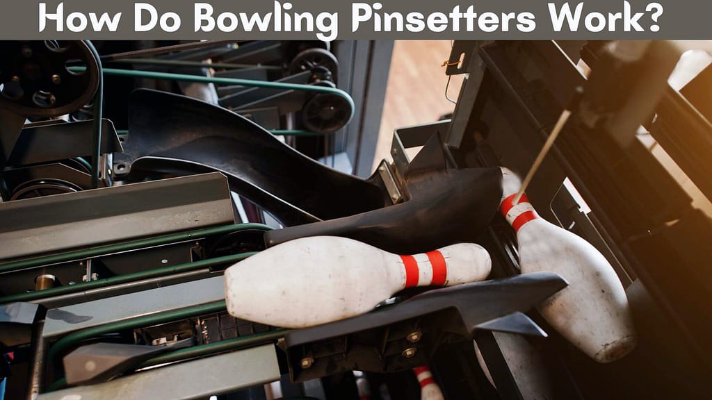 How Do Bowling Pinsetters Work?