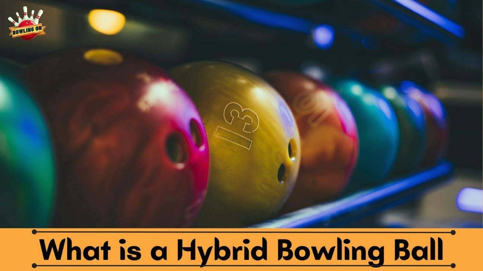 What is a Hybrid Bowling Ball