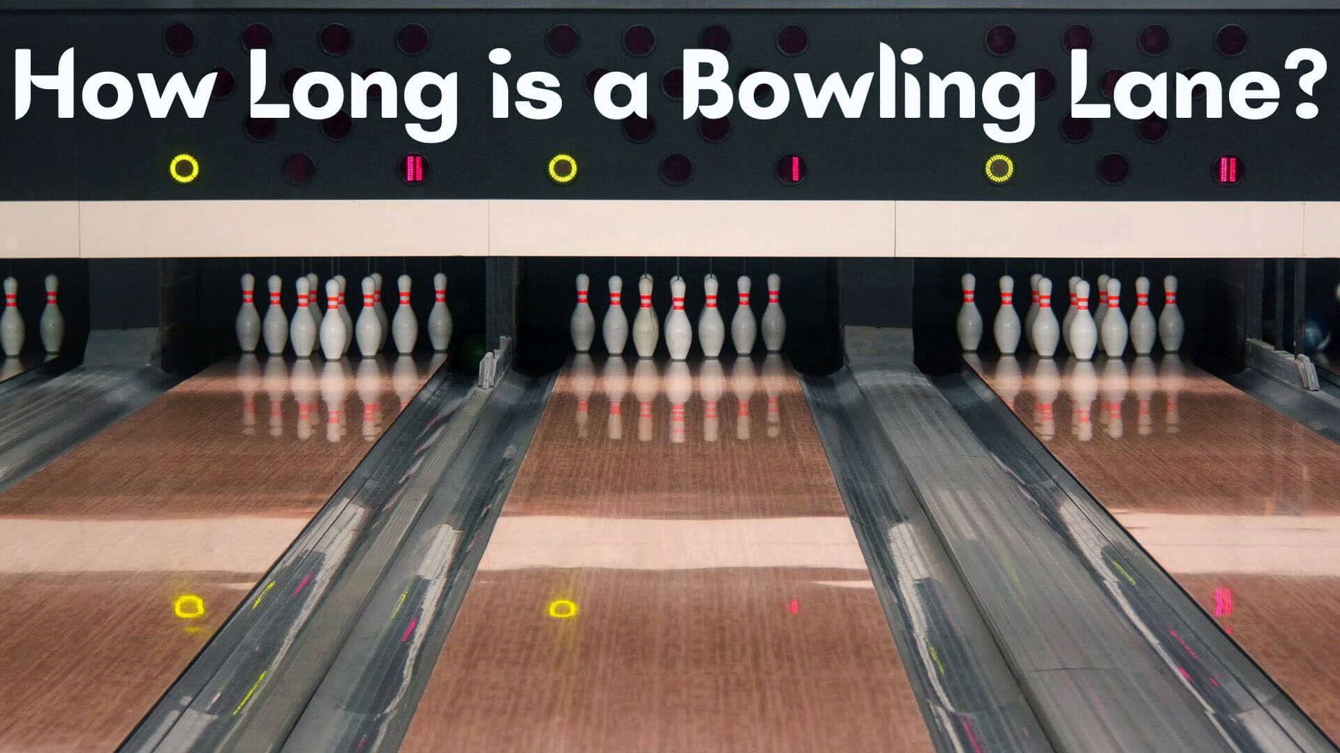 How Long is a Bowling Lane?