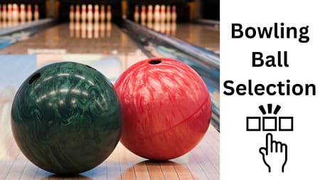Bowling Ball Selection: