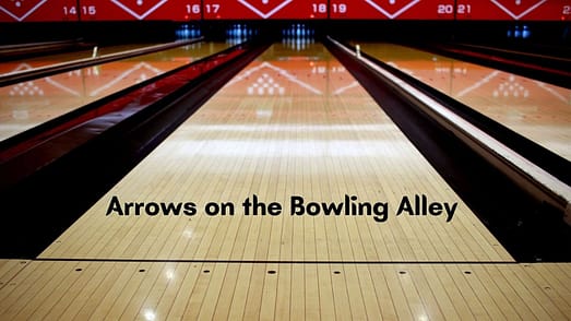 Arrows on the Bowling Alley