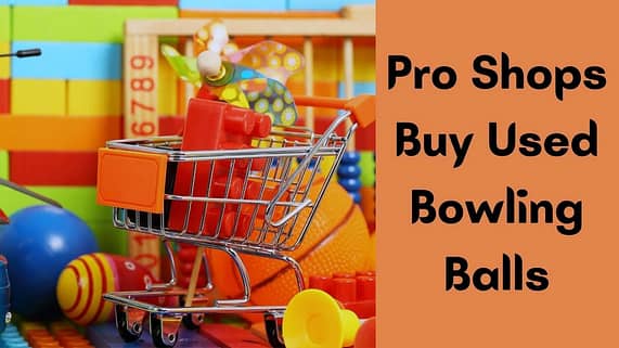 Do Bowling Pro Shops Buy Used Bowling Balls?
