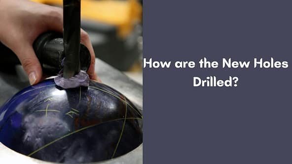 How are the New Holes Drilled?