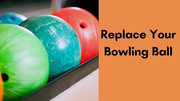 When Should You Replace Your Bowling Ball?
