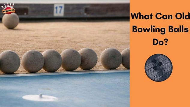 What Can Old Bowling Balls Do?
