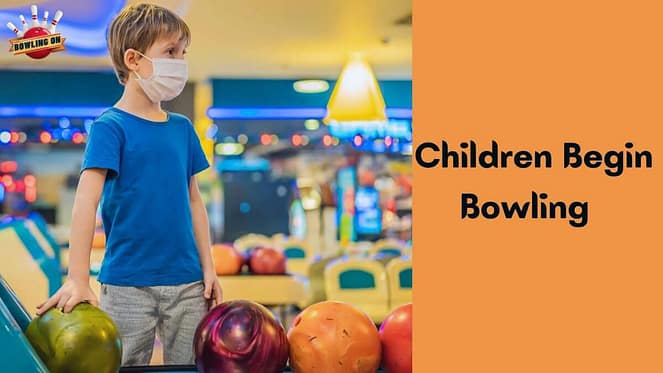 When Can Children Begin Bowling?