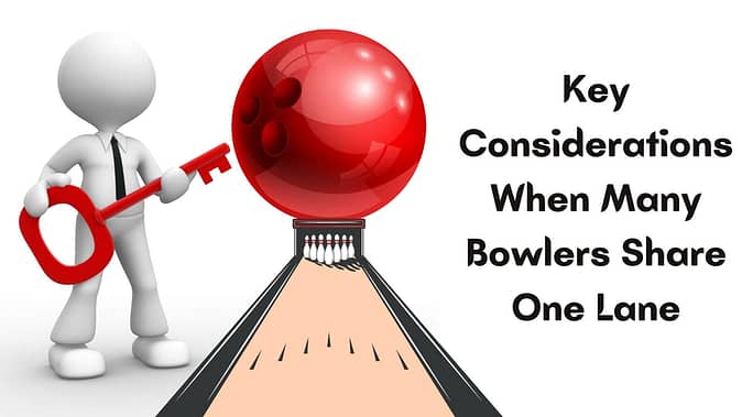 Key Considerations When Many Bowlers Share One Lane