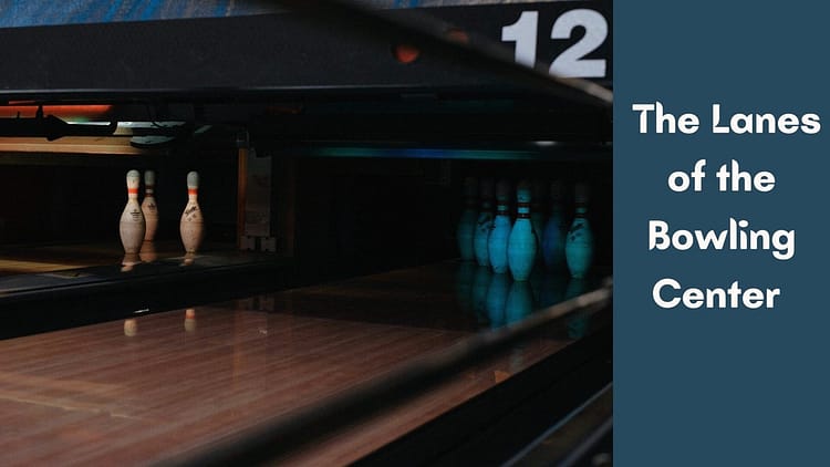 What are the Lanes of the Bowling Center?
