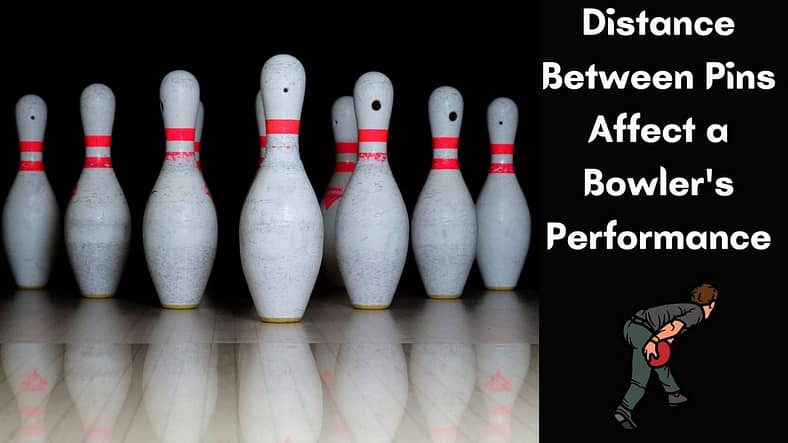 How Does the Distance Between Pins Affect a Bowlers Performance