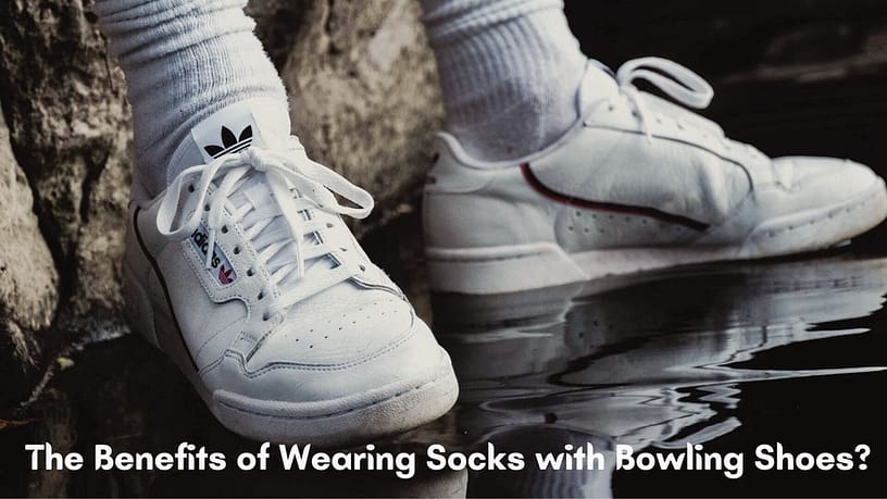 What are the Benefits of Wearing Socks with Bowling Shoes?