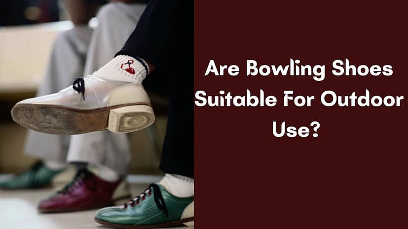 Are Bowling Shoes Suitable for Outdoor Use?