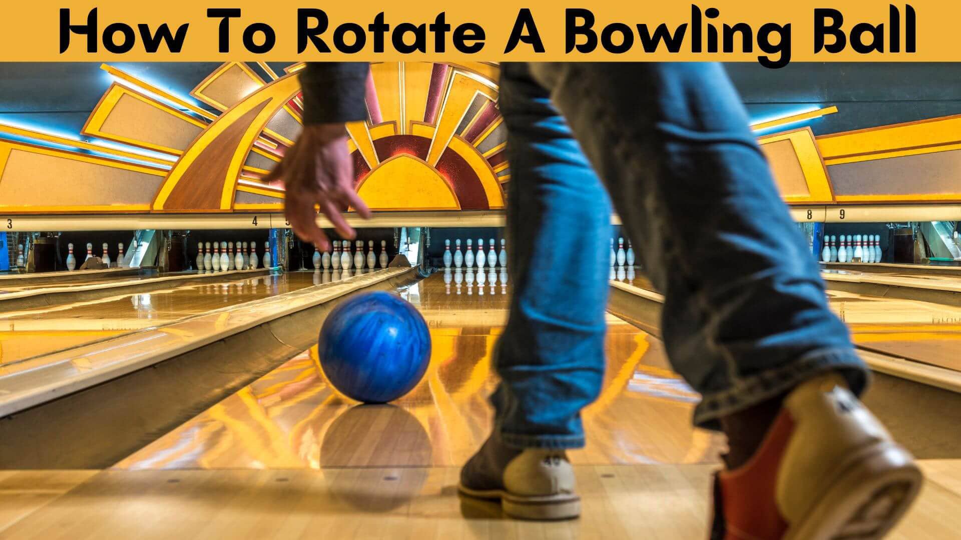 How to Rotate a Bowling Ball: 5 Simple Steps to Help You Improve ...