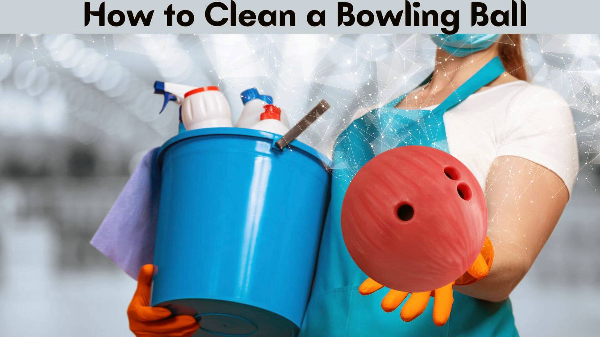 How to Clean a Bowling Ball