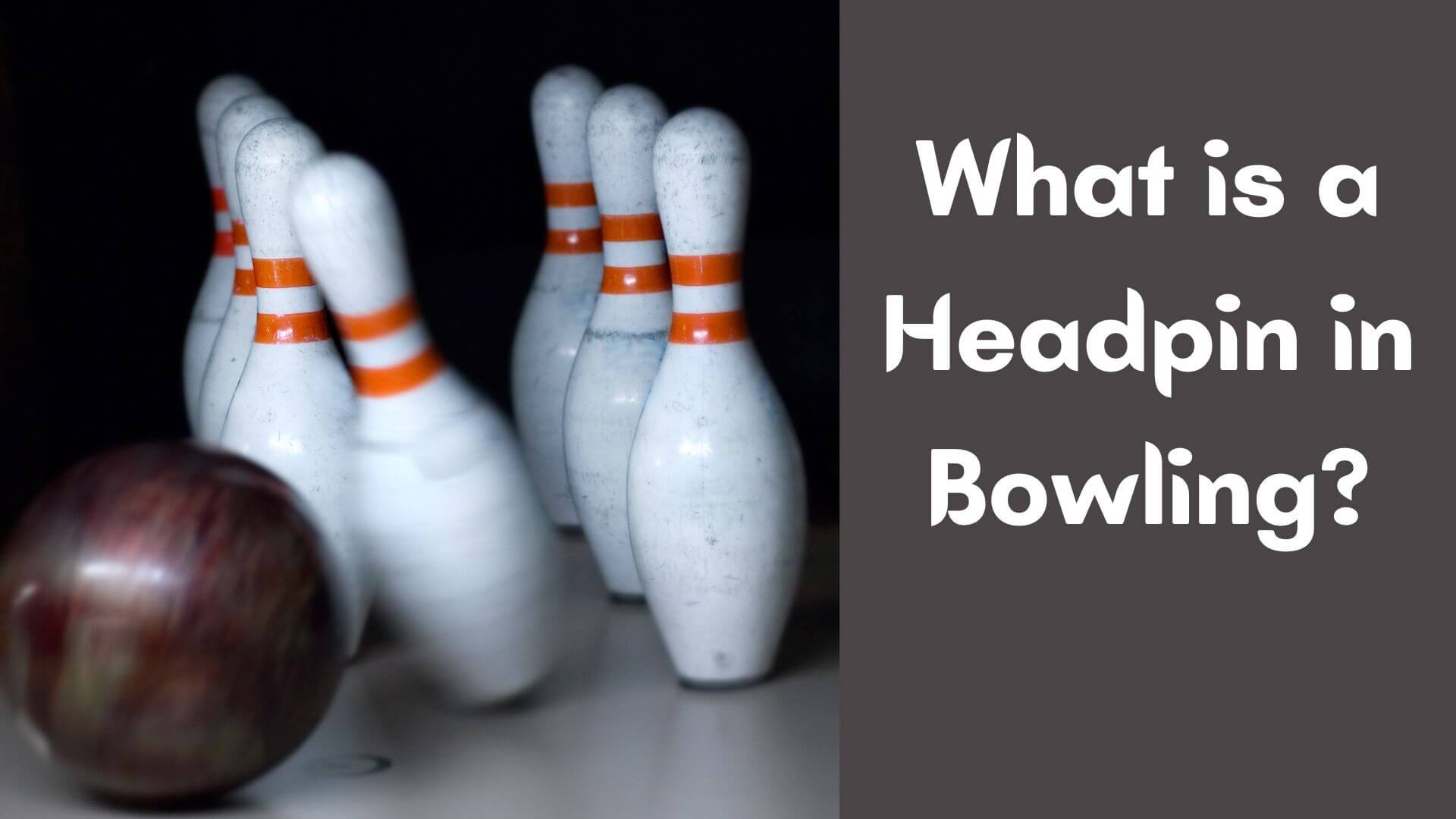 What is a Headpin in Bowling